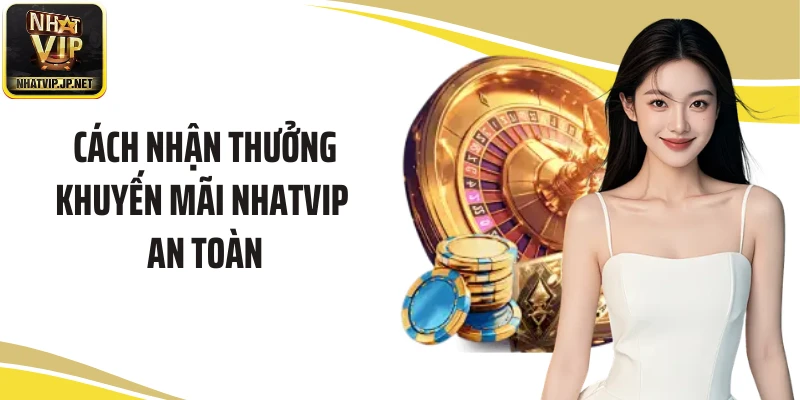 Cách nhận thưởng khuyến mãi NHATVIP an toàn