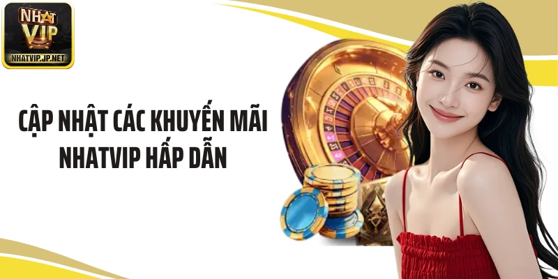 Cập nhật các khuyến mãi NHATVIP hấp dẫn
