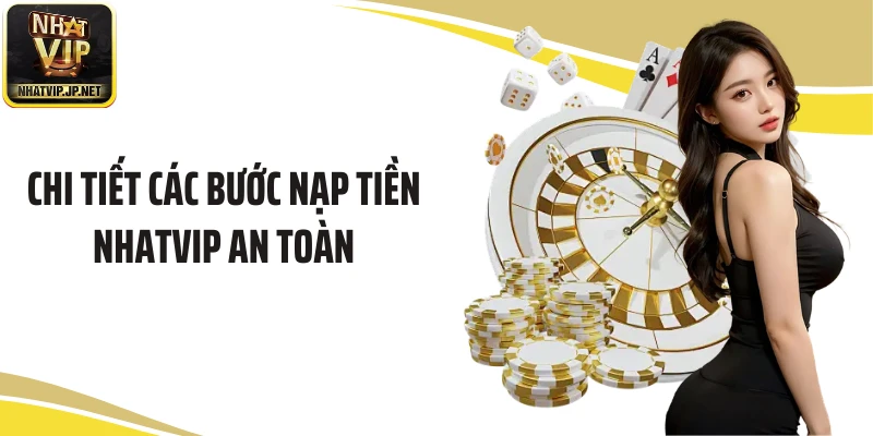 Chi tiết các bước nạp tiền NHATVIP an toàn