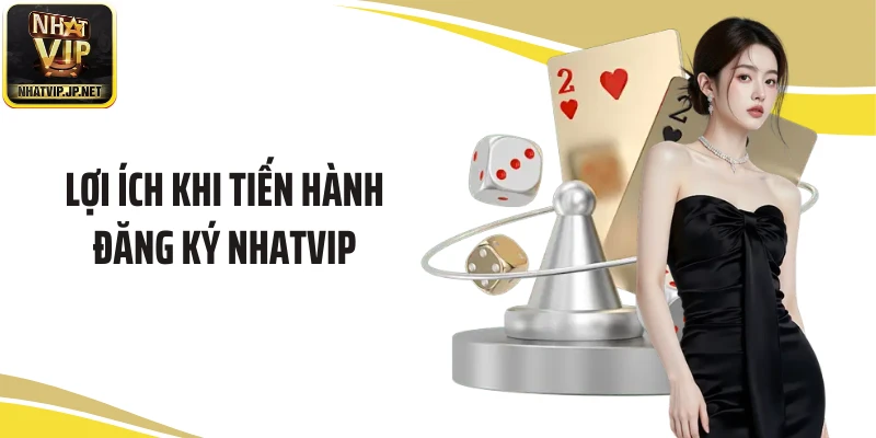 Lợi ích khi tiến hành đăng ký NHATVIP