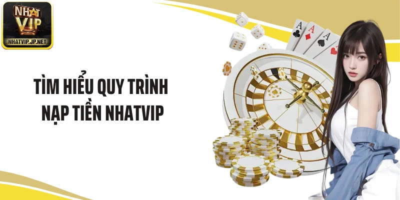 Tìm hiểu quy trình nạp tiền NHATVIP