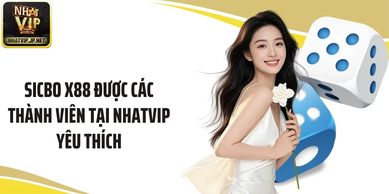 Sicbo X88 được các thành viên tại Nhatvip yêu thích