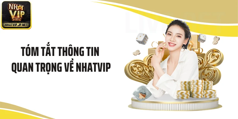 Tóm tắt thông tin quan trọng về NHATVIP